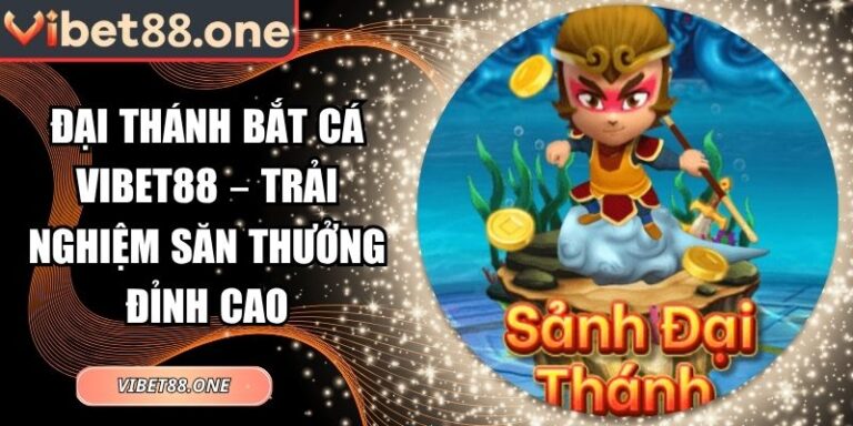 đại thánh bắt cá VIBET88