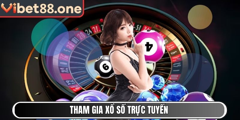 Tham gia Xổ Số trực tuyến