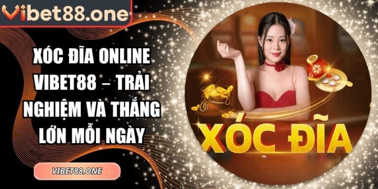 Xóc đĩa online VIBET88